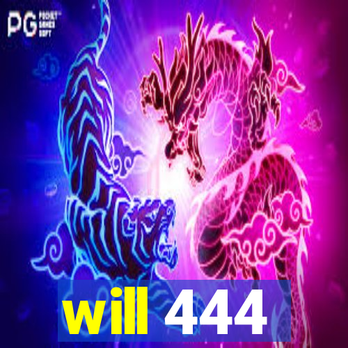 will 444