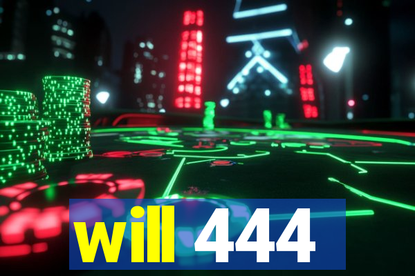 will 444