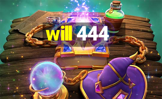 will 444