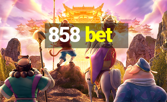 858 bet