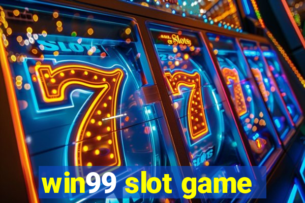 win99 slot game