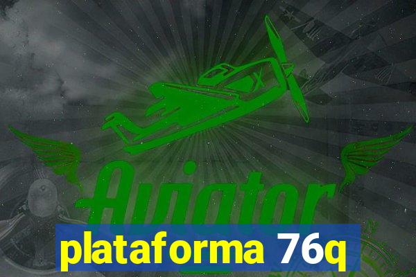 plataforma 76q