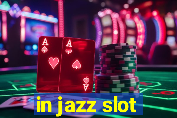 in jazz slot