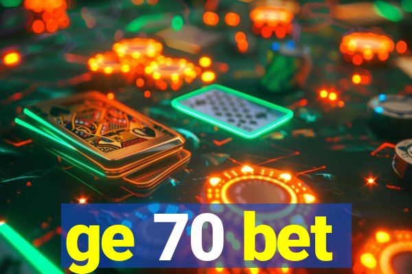 ge 70 bet