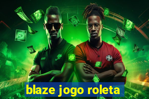 blaze jogo roleta