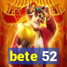 bete 52