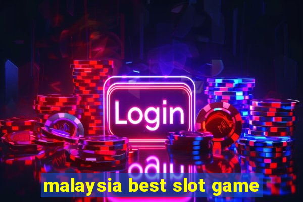 malaysia best slot game