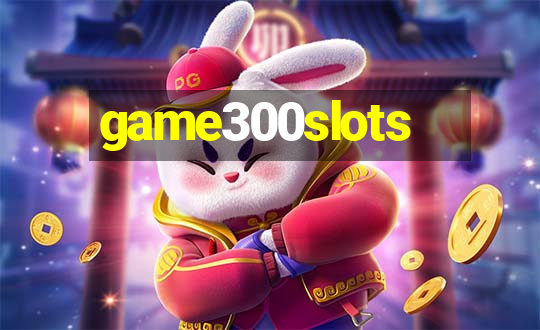 game300slots