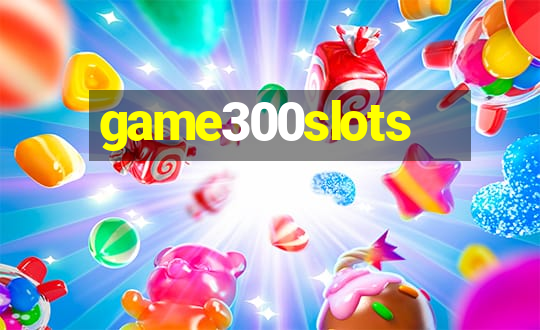 game300slots