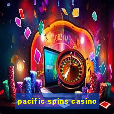 pacific spins casino