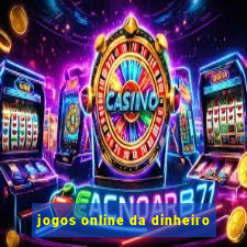 jogos online da dinheiro