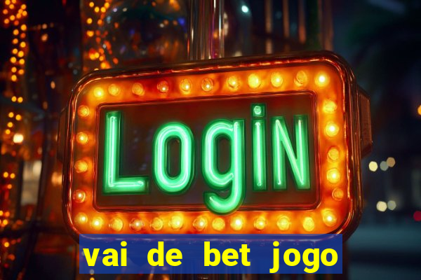 vai de bet jogo do tigre