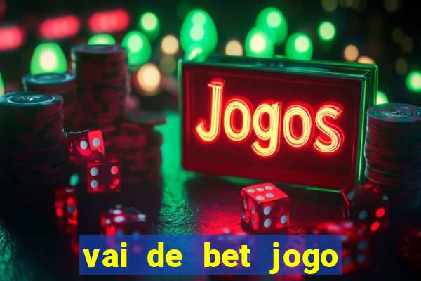 vai de bet jogo do tigre