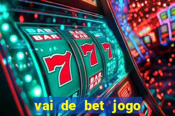 vai de bet jogo do tigre