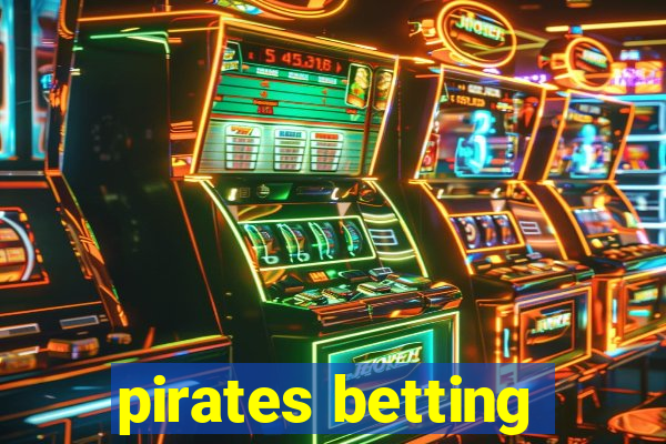 pirates betting