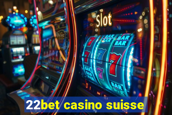 22bet casino suisse