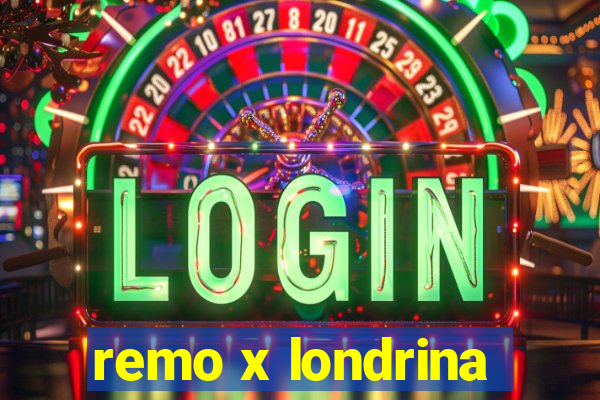 remo x londrina