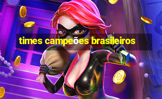 times campeões brasileiros