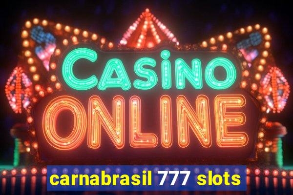 carnabrasil 777 slots