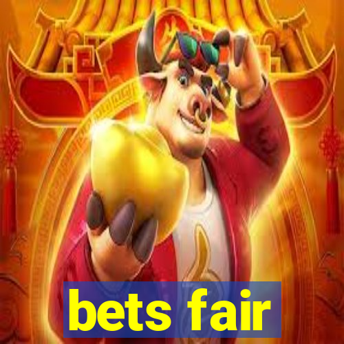 bets fair