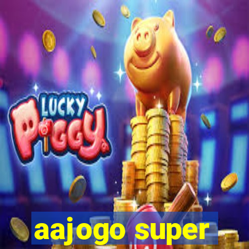 aajogo super