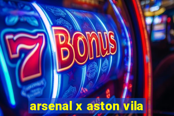 arsenal x aston vila