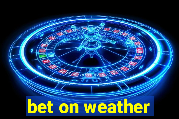 bet on weather