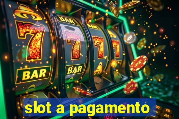 slot a pagamento