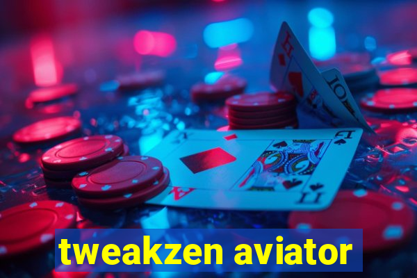 tweakzen aviator