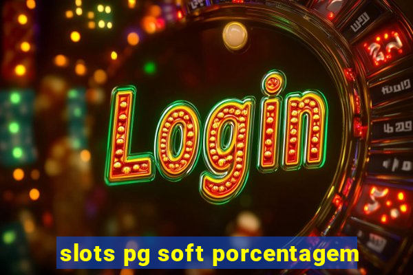 slots pg soft porcentagem