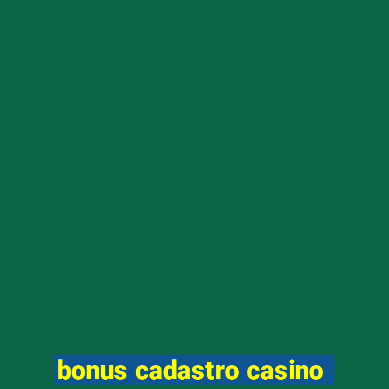 bonus cadastro casino