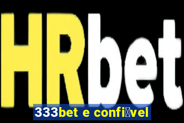 333bet e confi谩vel