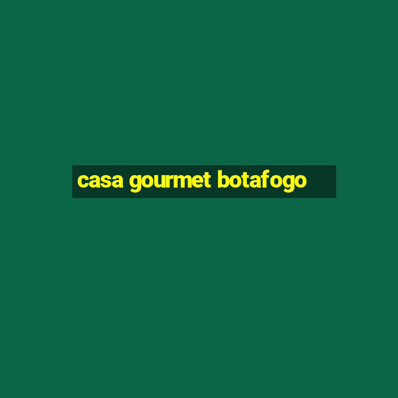 casa gourmet botafogo