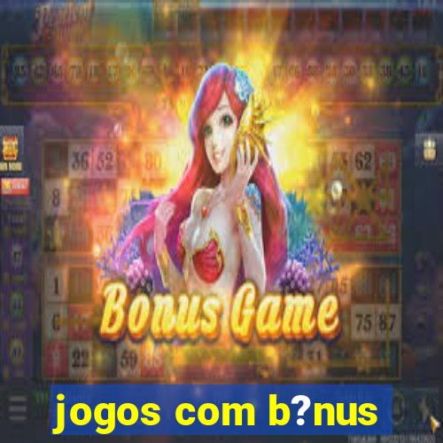 jogos com b?nus