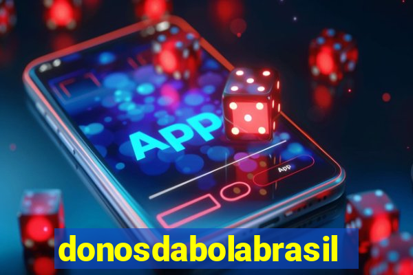 donosdabolabrasil net apostas