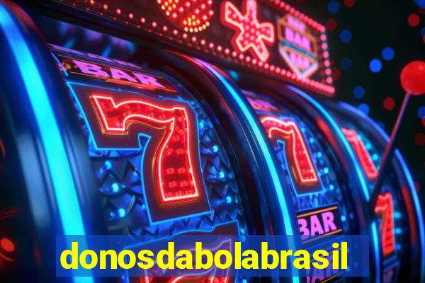 donosdabolabrasil net apostas