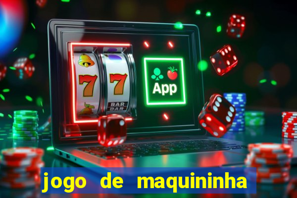 jogo de maquininha que ganha dinheiro