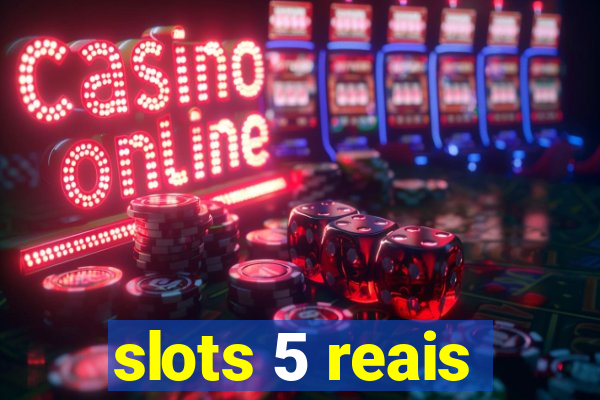 slots 5 reais