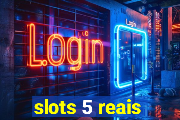 slots 5 reais