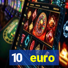 10 euro willkommensbonus casino