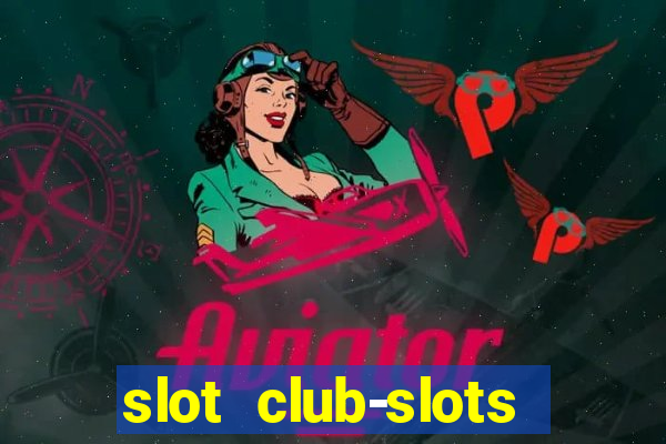 slot club-slots online game