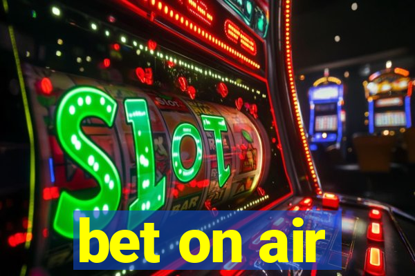 bet on air