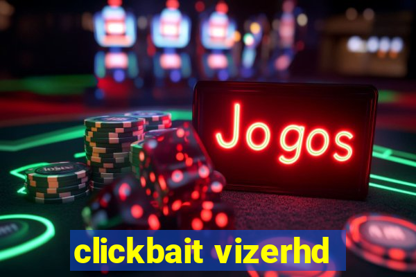 clickbait vizerhd