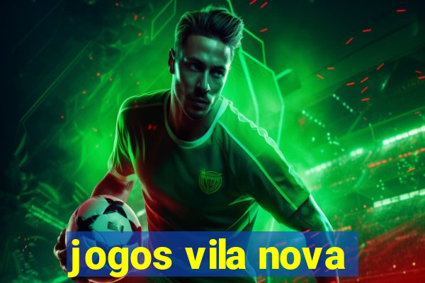 jogos vila nova