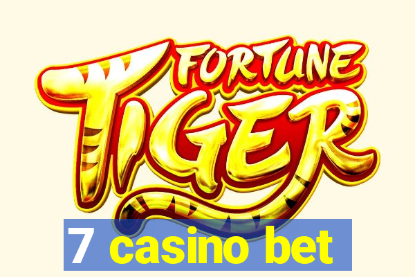 7 casino bet