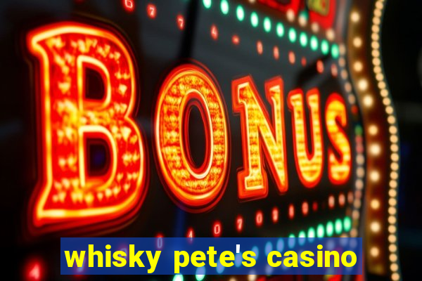 whisky pete's casino