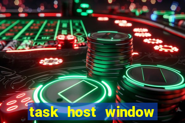 task host window what is it