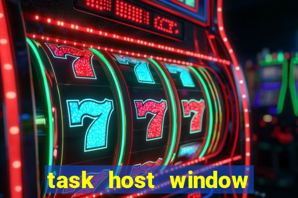 task host window what is it