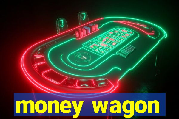 money wagon