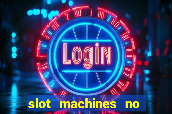 slot machines no deposit bonuses